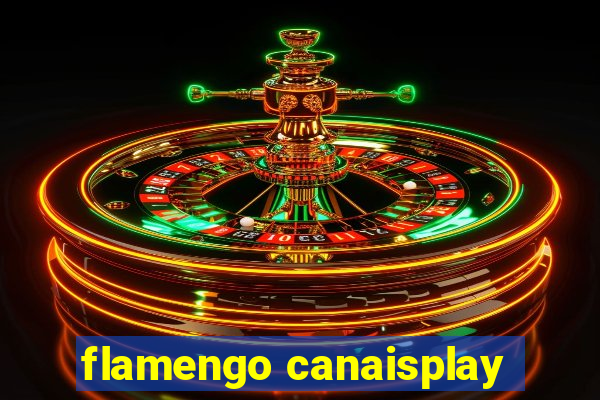 flamengo canaisplay